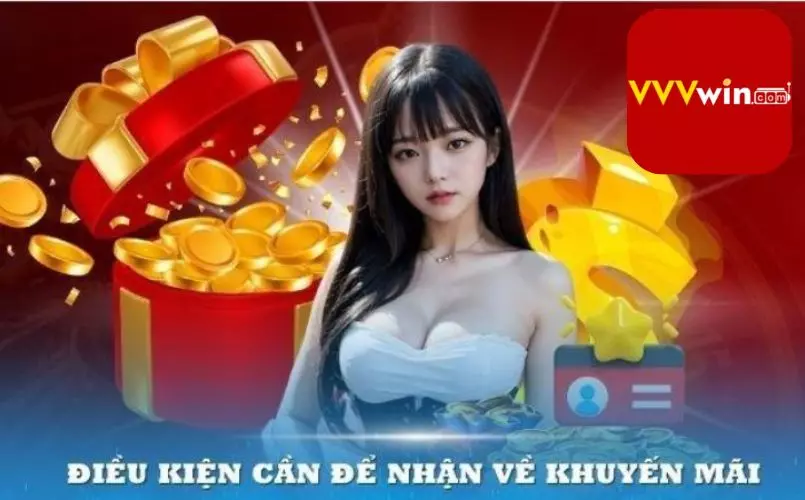 Điều kiện để nhận khuyến mãi VVVwin